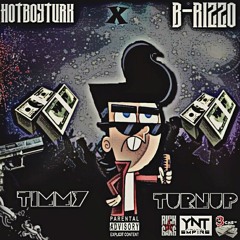 Timmy Turn Up [Explicit] Ft. @OriginalHotBoyTurk X @B_RizzO3CMB [Prod. By B-RizzO]