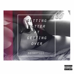 Getting Better At Getting Over (Mix)