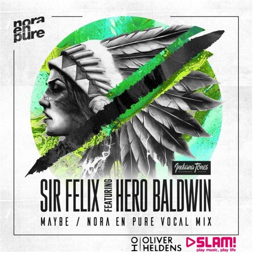 Sir Felix ft. Hero Baldwin - Maybe (Nora En Pure Mix) [OLIVER HELDENS - SLAM! MIXMARATHON]