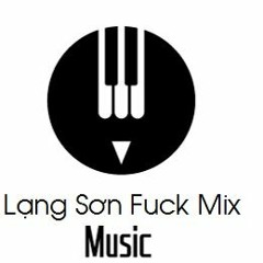 Ku Nam Ft Phong Chầy - Lạng Sơn Fuck Mix ( Nonstop )