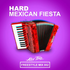 HARD MEXICAN FIESTA - Freestyle Mix 002