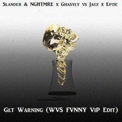 Slander x NGHTMRE x Ghastly vs Jauz x Eptic - Get Warning (WVS FVNNY ViP Edit) (◕^^^◕)