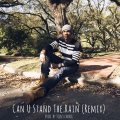 Can You Stand The Rain [Prod. By TRENTCHORDZ]