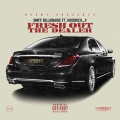 "FRESH OUT THE DEALER"- SMIFF BILLIONAIRE