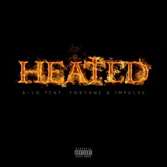 Heated - A-Lo Feat. Fortvne & Impulse