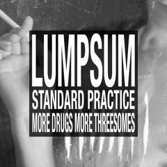 Standard Practice (More Drugs More Threesomes)- Lumpsum