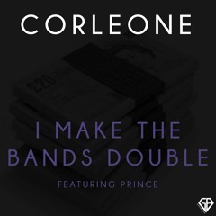 CorIeone -  I make the bands double  - Featuring Prince