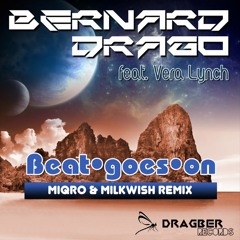 Bernard Drago feat Vera Lynch - Beat Goes On (Miqro & Milkiwsh Remix)