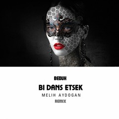 Bedük - Bi Dans Etsek (Melih Aydogan Remix)