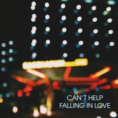 Can't Help Falling In Love (Elvis Presley/Haley Reinhart)