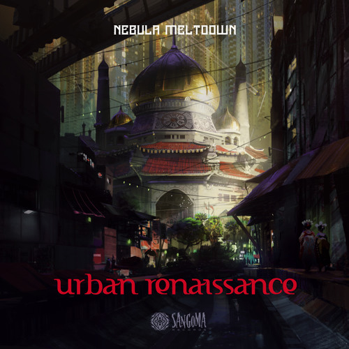 Nebula Meltdown Urban Renaissance EP Previews Sangoma Records 2016