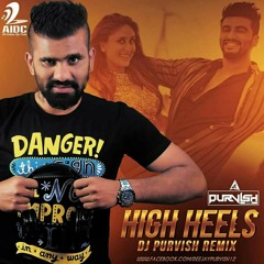 HIGH HEELS - KI AND KA - DJ PURVISH REMIX (FULL).mp3