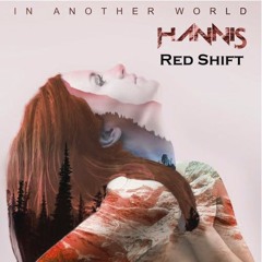 HANNIS - In Another World (Red Shift Remix)