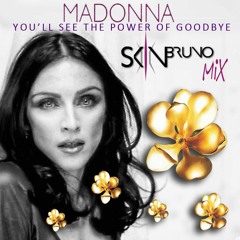 Madonna - You'll See The Power Of Goodbye (Skin Bruno Mix)