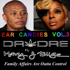 Dr Dre Vs. Mary J Blige - Family Affairs Are Outta Control (Eye Scream Bootleg)