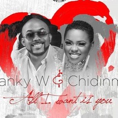 All I Want Is You - Banky W Feat. Chidinma