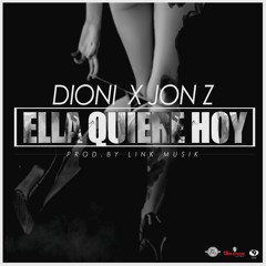 DIONI X JONZ - ELLA QUIERE HOY