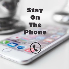 Stay On The Phone