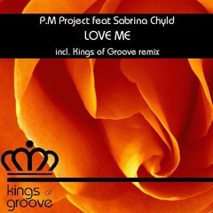 OUT NOW: P.M Project feat. Sabrina Chyld - Love me (Kings of Groove Remix)