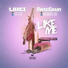 1Juice - Like Me ft. SwagGbaby