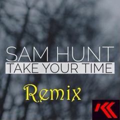 Sam Hunt - Take Your Time -Bootleg - Krylicz (Free Download)