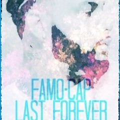 Famo Cap - Last Forever ( Long Week Extra Days)
