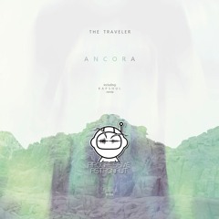 Exclusive: The Traveler - Ancora (Original Mix) [Bullfinch]