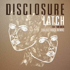 Disclosure - Latch (Walnut Panda Remix)