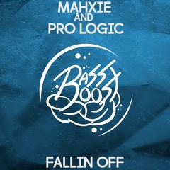 Mahxie & Pro Logic - Fallin Off
