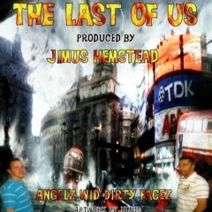 The Last Of Us - Angelz Wid Dirty Facez - Produced By Jimus hemstead