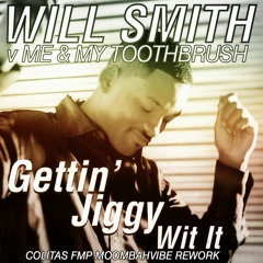 Me And My Toothbrush V Will Smith - Gettin Jiggy With It (Colitas FMP Mashup)