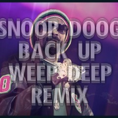 Snoop Dog - Back Up (Weep Deep Remix 2016)