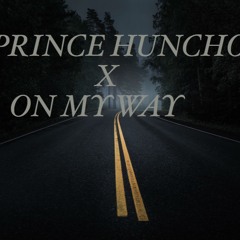 Prince huncho x on my way