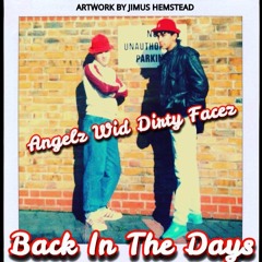 Back To The Dayz -  Angelz Wid Dirty Facez - produced by jimus hemstead