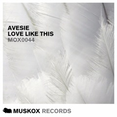 Avesie - Love Like This (Original Mix)