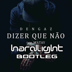 Dengaz Feat Matay - Dizer Que Não (Hardlight Bootleg)Free Download click buy