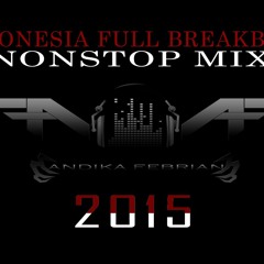 Indonesia Full Breakbeat Nonstop Mix 2015 - Andika Febrian (AF)