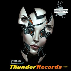 THN094 : Bob Ray - Berlin Two (Original Mix)