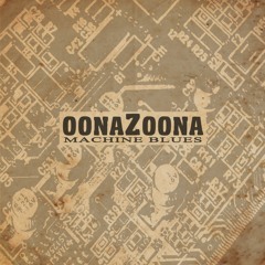 Oonazoona - Machine Blues
