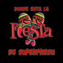 Dónde Está La Fiesta - SUPERFRESH