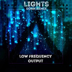 Sohn - Lights (Low Frequency Output Remix)