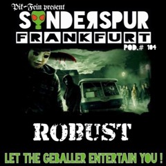 ROBUST @ SONDERSPUR | POD.#104 - FRANKFURT | 26.03.2016