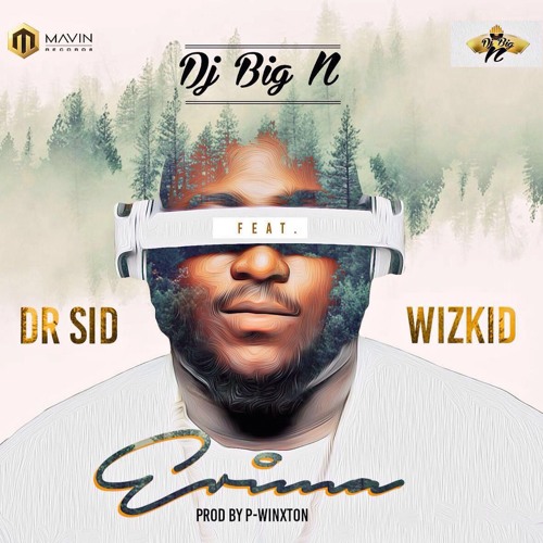 Dj Big N ft Dr. SID and Wizkid - Erima