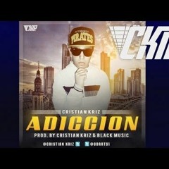 Cristian Kriz - Adiccion (Prod. By Cristian Kriz)by @FlavioR_1