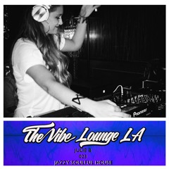 THE VIBE LOUNGE LA - 023 - Julie B - Jazzy Soulful House