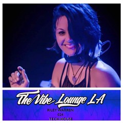 THE VIBE LOUNGE LA - 024 - Riley Warren - Tech House