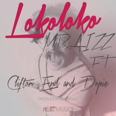 MRaizz Ft. Clifton End & Dopie - Loko Loko