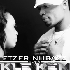 Etzer Nubazz Remix Kle Kem