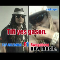 Bwagabenz Ft Top adlerman [tifi] club music.