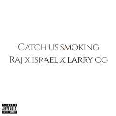 YungRaj - Catch Us Smoking (Ft. Israel 90's, Larry OG)